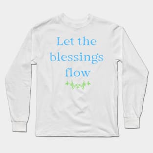 Let the blessings flow Long Sleeve T-Shirt